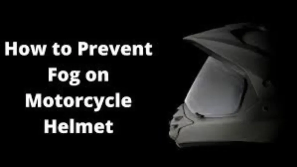 How to Stop Motorcycle Helmet Visor from Fogging Up