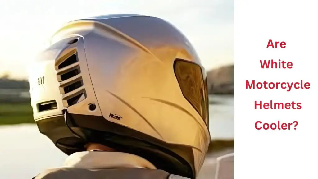 Summer Survival: Are White Motorcycle Helmets Cooler in Hot Conditions? 