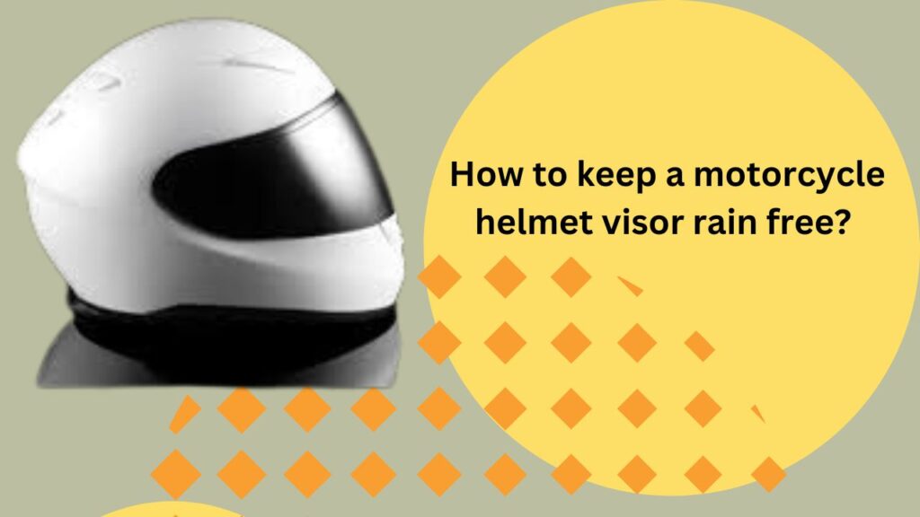 Keep a Motorcycle Helmet Visor Rain Free