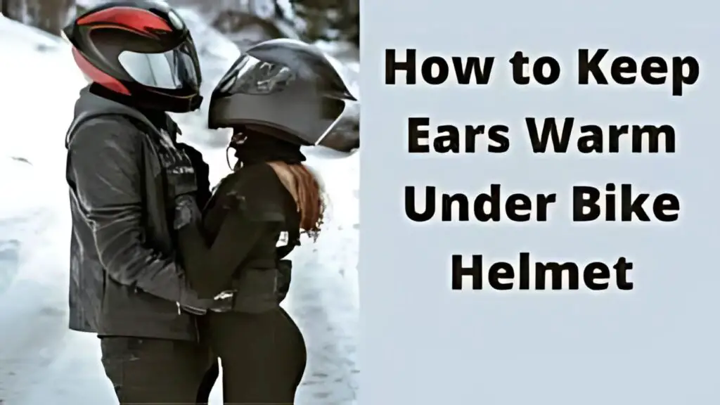 How to Keep Your Ears Warm Under a Motorcycle Helmet?