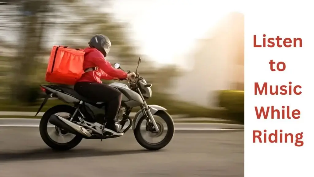 Listen to Music While Riding a Motorcycle